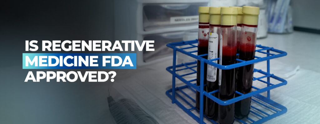 1_Is Regenerative Medicine FDA Approved- Regulatory Insights and Patient Guidance