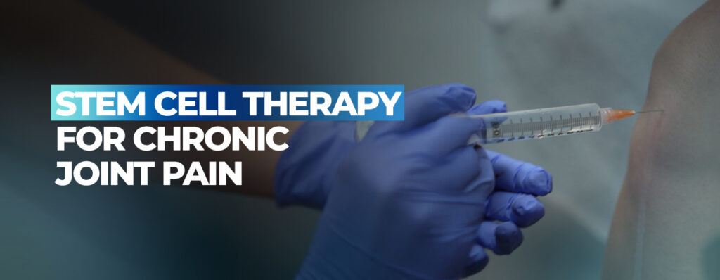 1_Stem Cell Therapy for Chronic Joint Pain- What to Expect & Key Insights