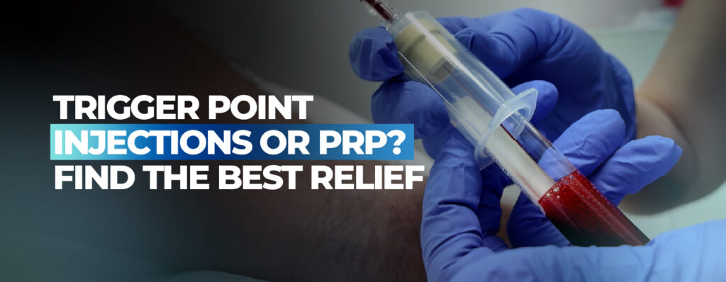 Trigger Point Injections vs PRP: Which Works Better for Pain Relief